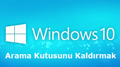 Windows 10 Arama Kutusunu Kaldırmak